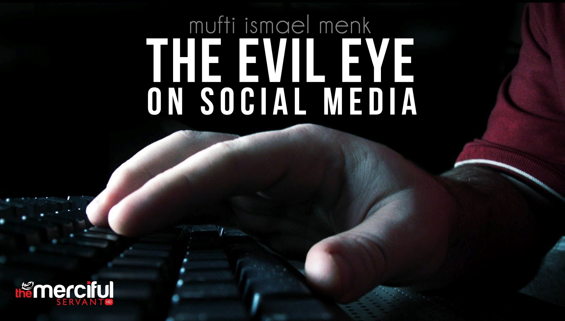 The Evil Eye On Social Media - Mufti Menk