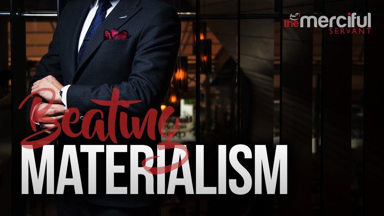 Beating Materialism (Important Reminder)