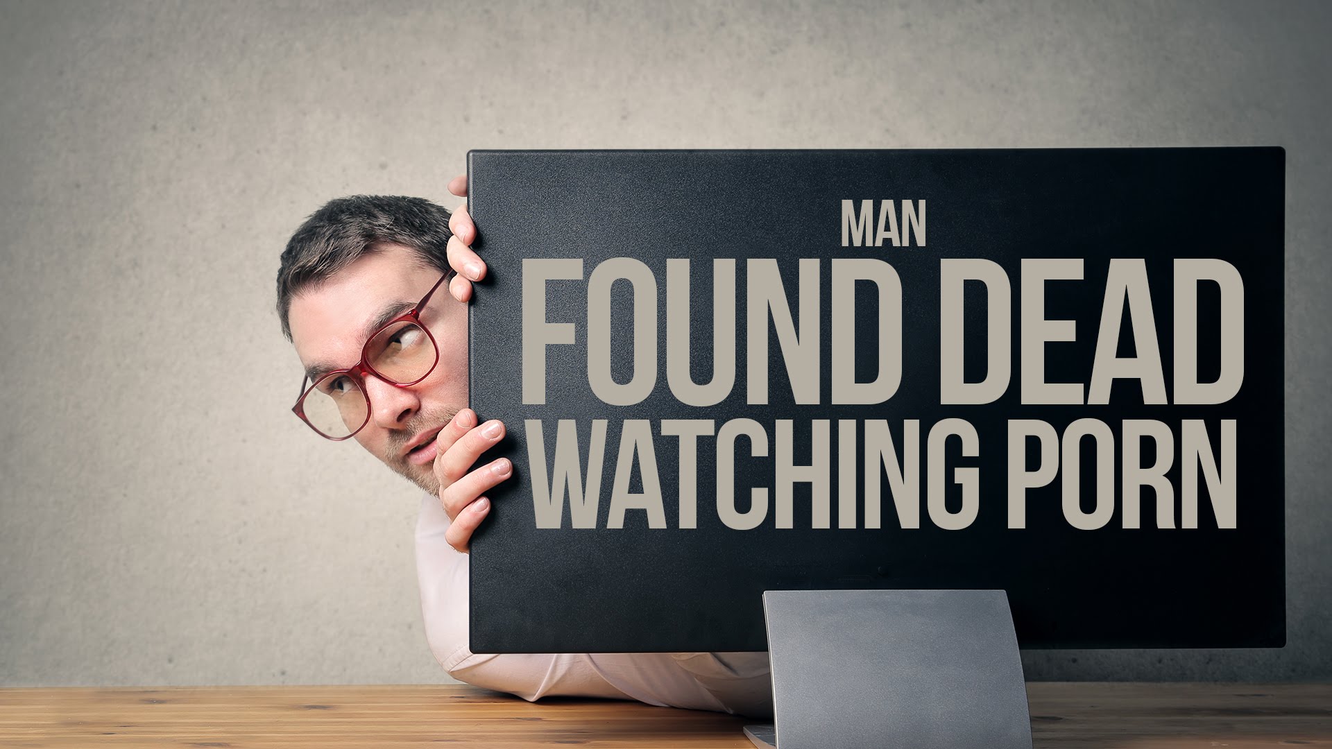 FOUND DEAD WATCHING PORN (PORN ADDICTION)