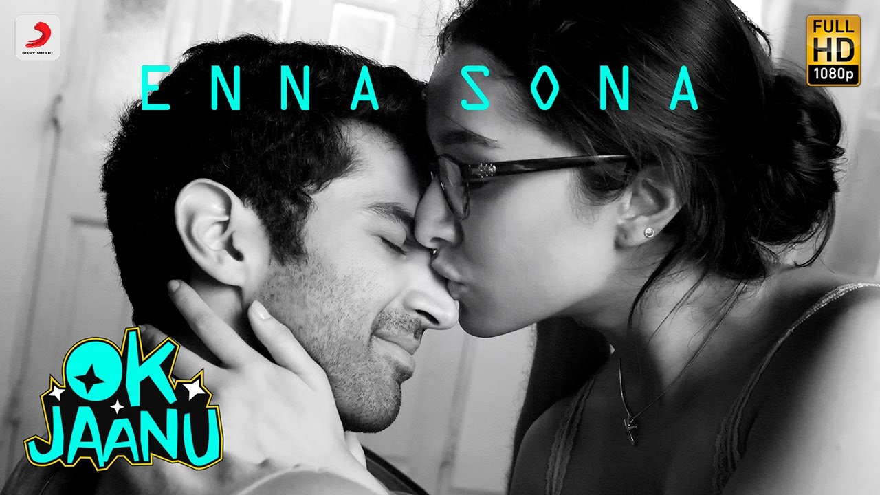 Enna Sona – OK Jaanu | Shraddha Kapoor | Aditya Roy Kapur | A.R. Rahman | Arijit Singh