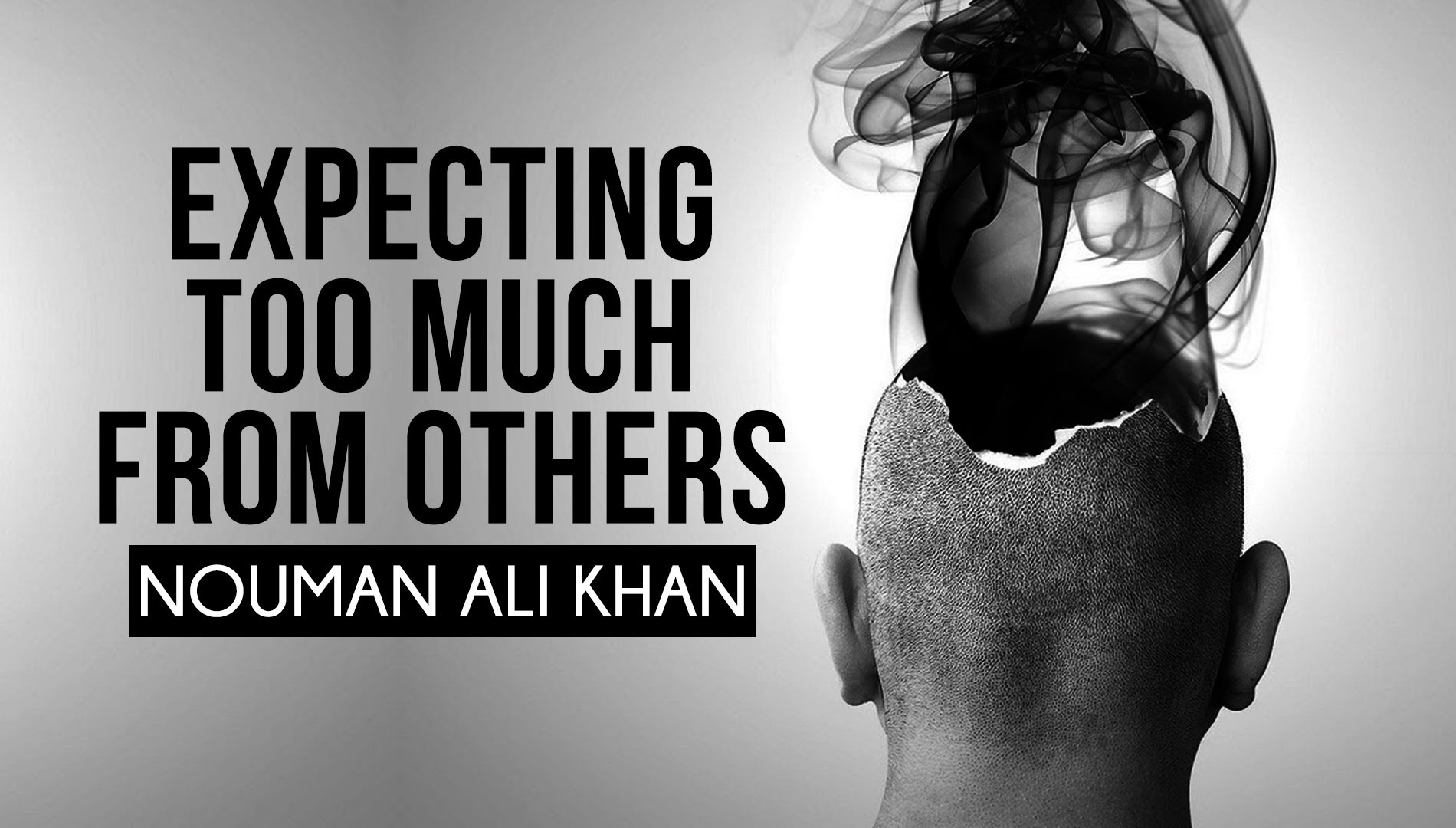 Expecting Too Much From Others - Nouman Ali Khan