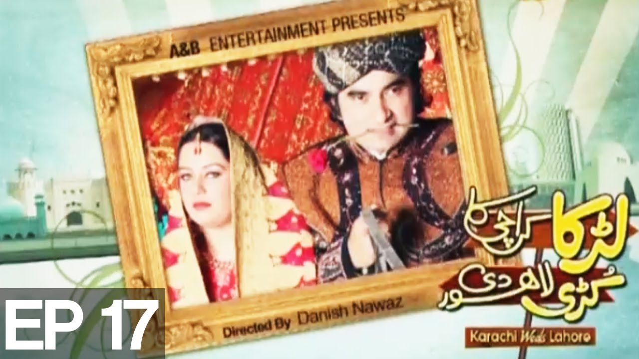 Larka Karachi Ka Kuri Lahore De - Episode 17 on Express Entertainment