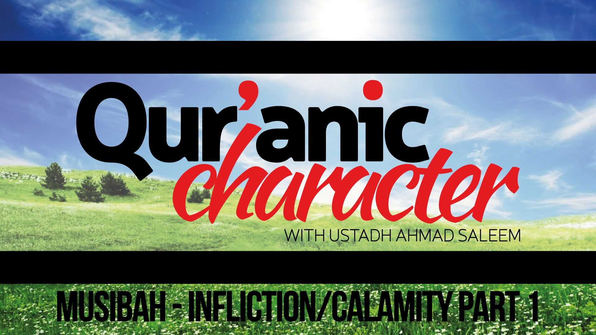 Quranic Character - Musibah - Infliction/Calamity - Ahmad Saleem