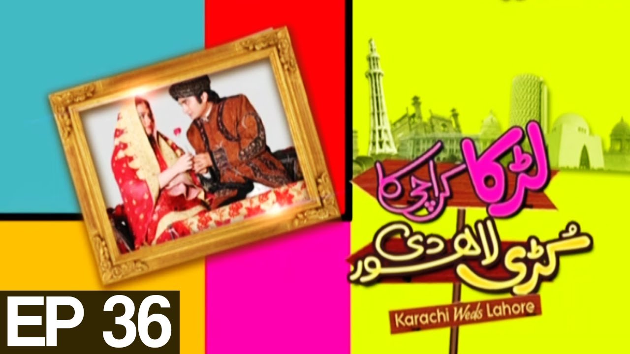 Larka Karachi Ka Kuri Lahore De - Episode 36 | Express Entertainment