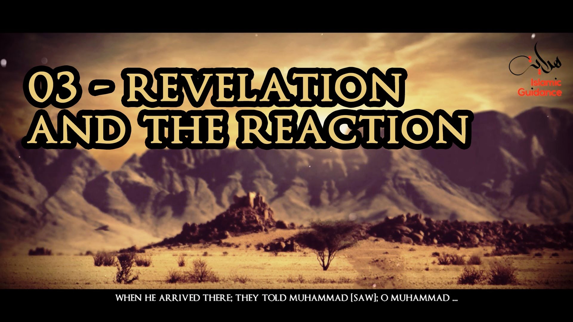 03 - Muhammad [SAW] : Revelation And The Reaction