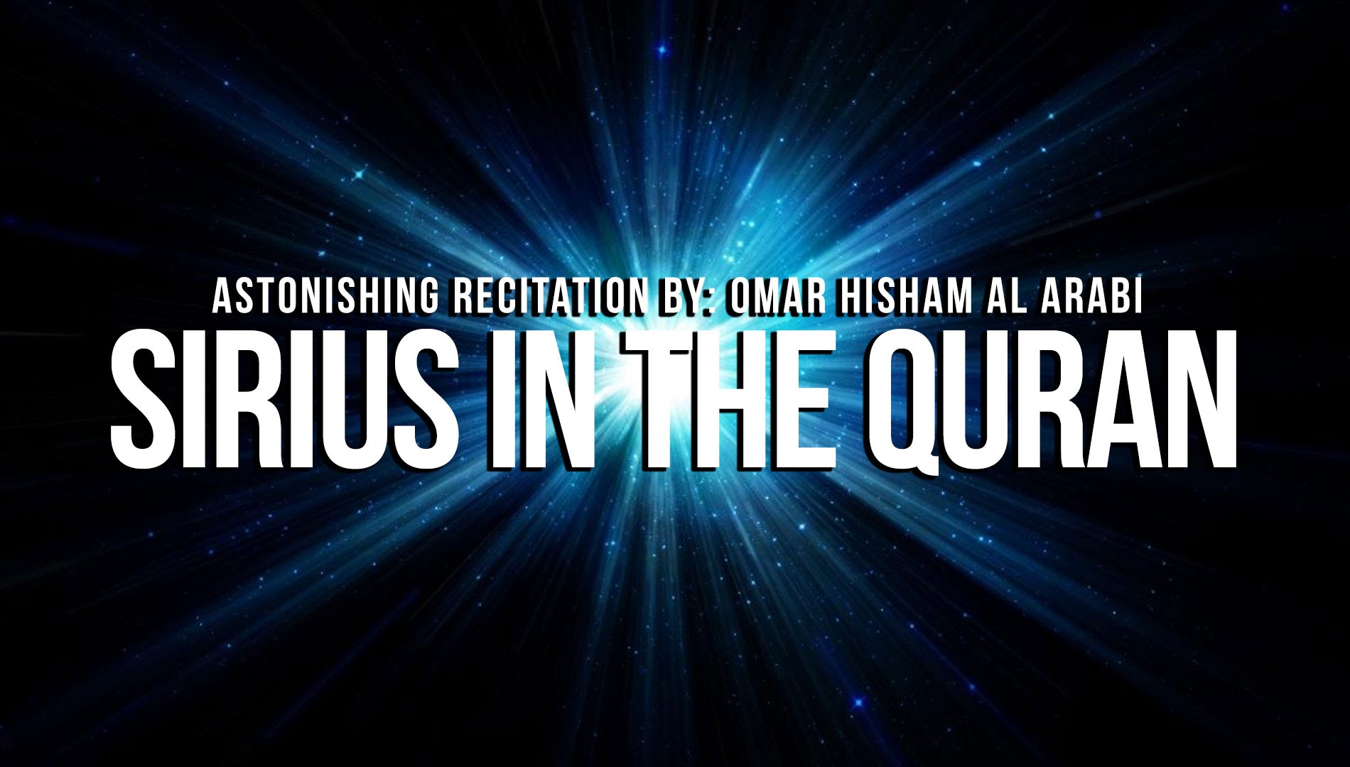 Sirius in The Quran - ASTONISHING - Omar Hisham Al Arabi