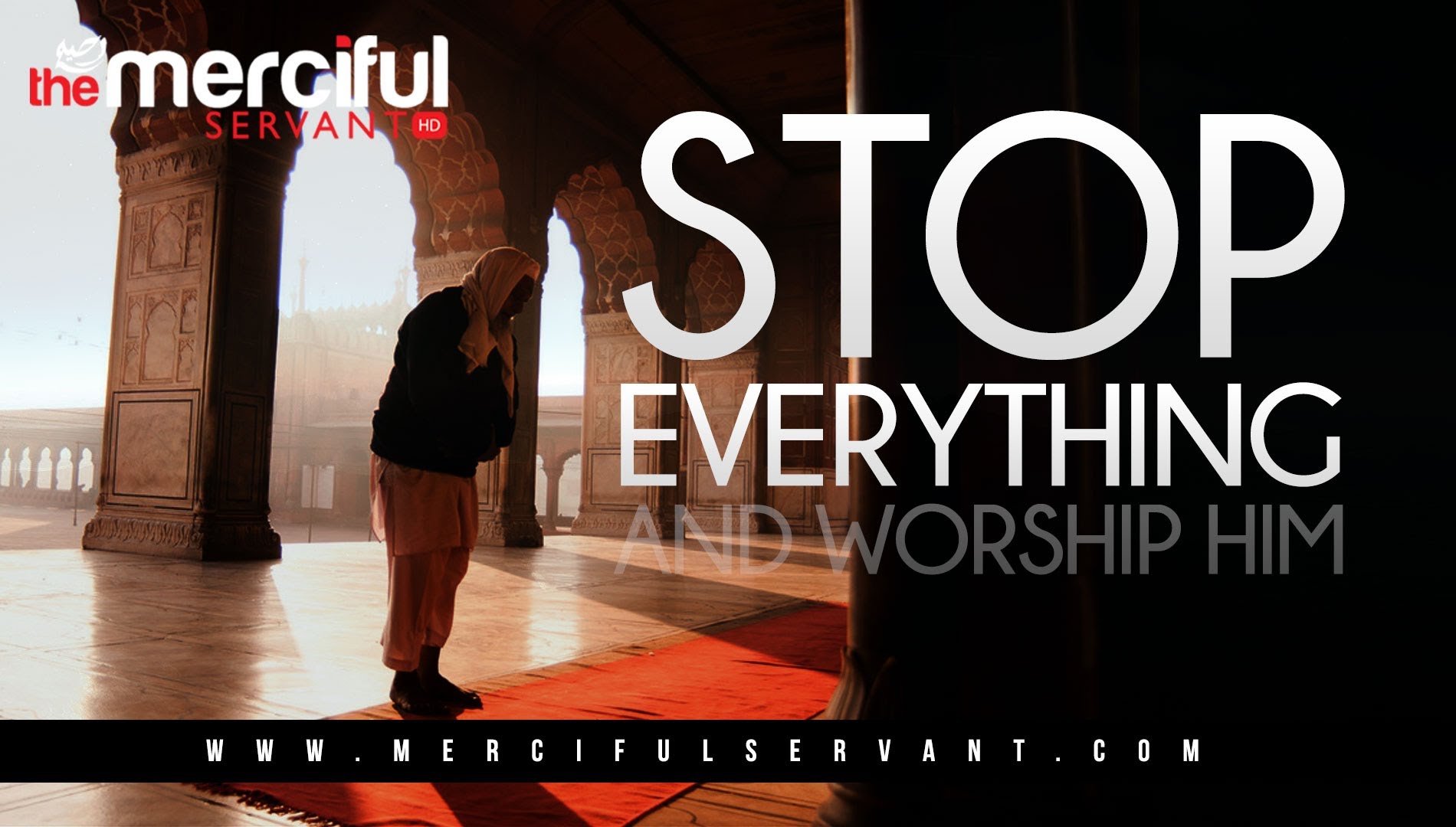 Stop Everything And Worship Him - Jalal ibn Saeed