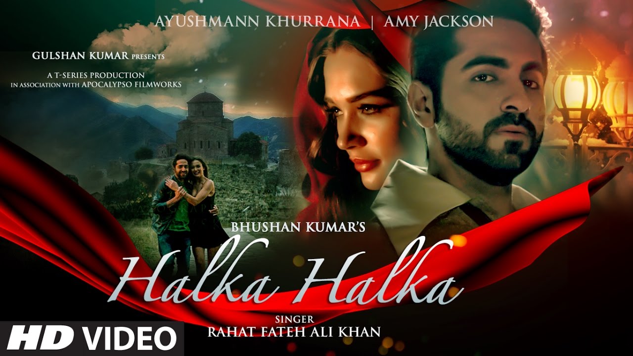 HALKA HALKA Video Song | Rahat Fateh Ali Khan Feat. Ayushmann Khurrana & Amy Jackson | T-Series