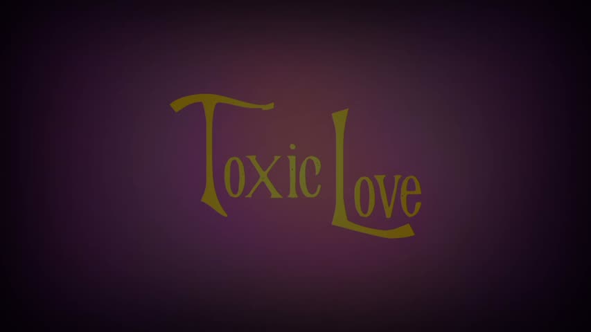 Toxic Love- - by Team TL