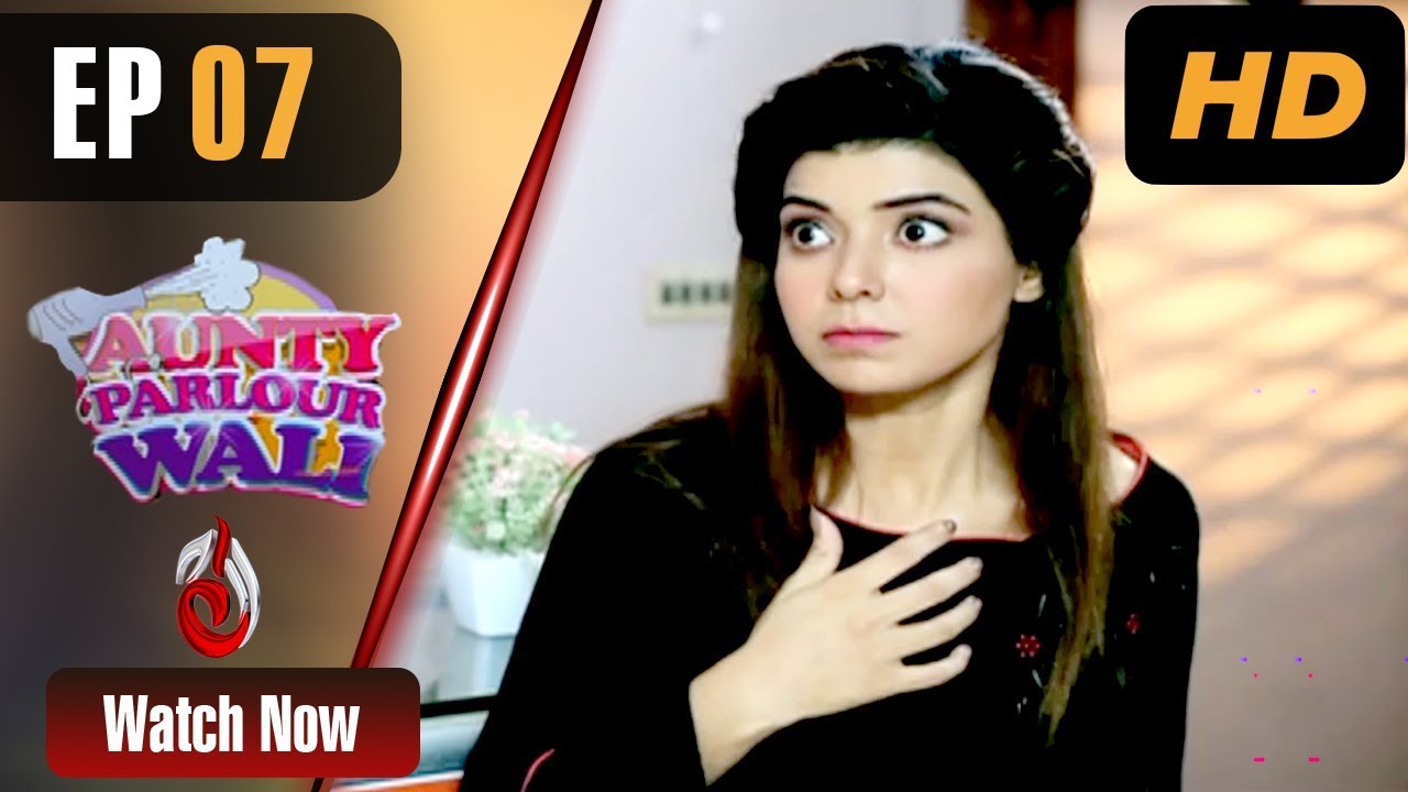 Aunty Parlour Wali - Episode 7  Aaj Entertainment Dramas