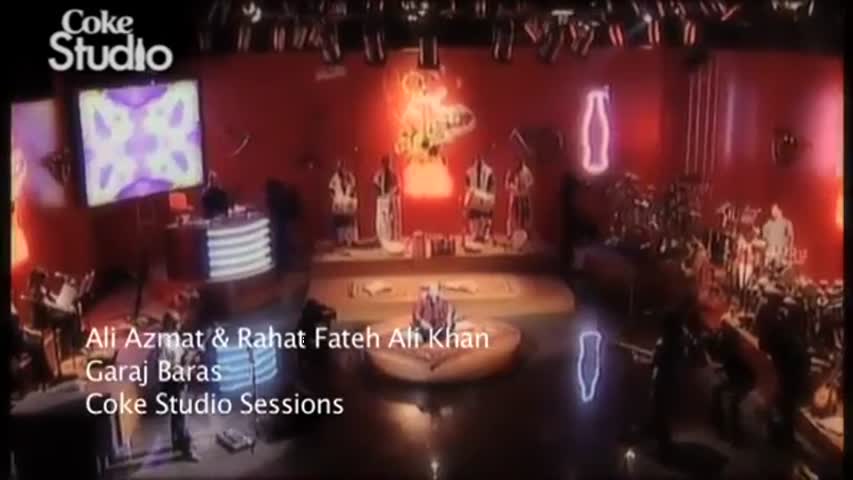 Garaj Baras, Rahat Fateh Ali Khan & Ali Azmat