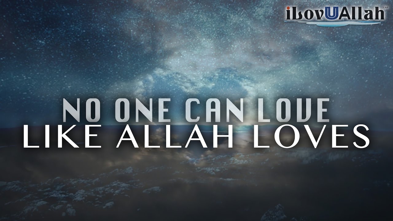 No One Can Love Like Allah Loves