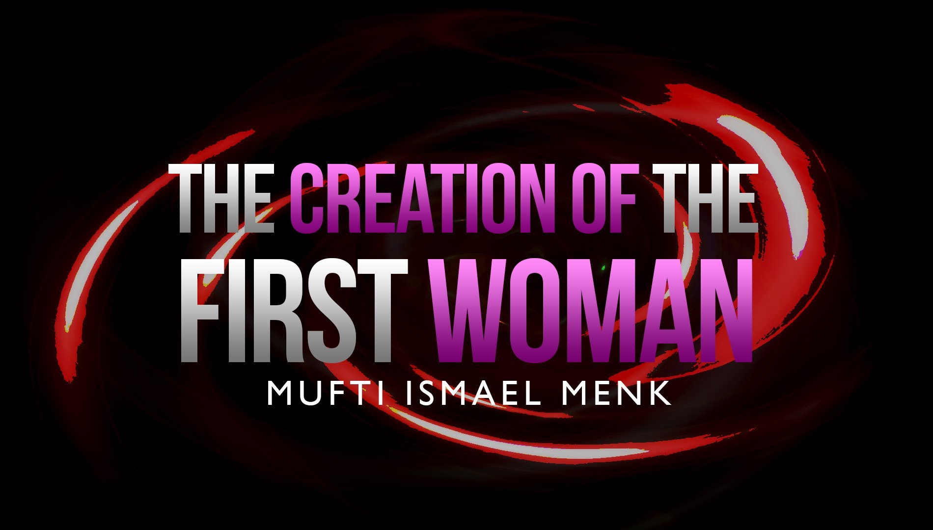 The Creation Of the First Woman - Mufti Ismael Menk
