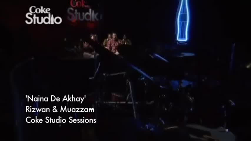 Naina De Akhay, Rizwan & Muazzam - Coke Studio Pakistan, Season 3
