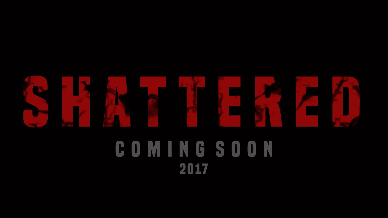 SHATTERED Official Trailer (2017)