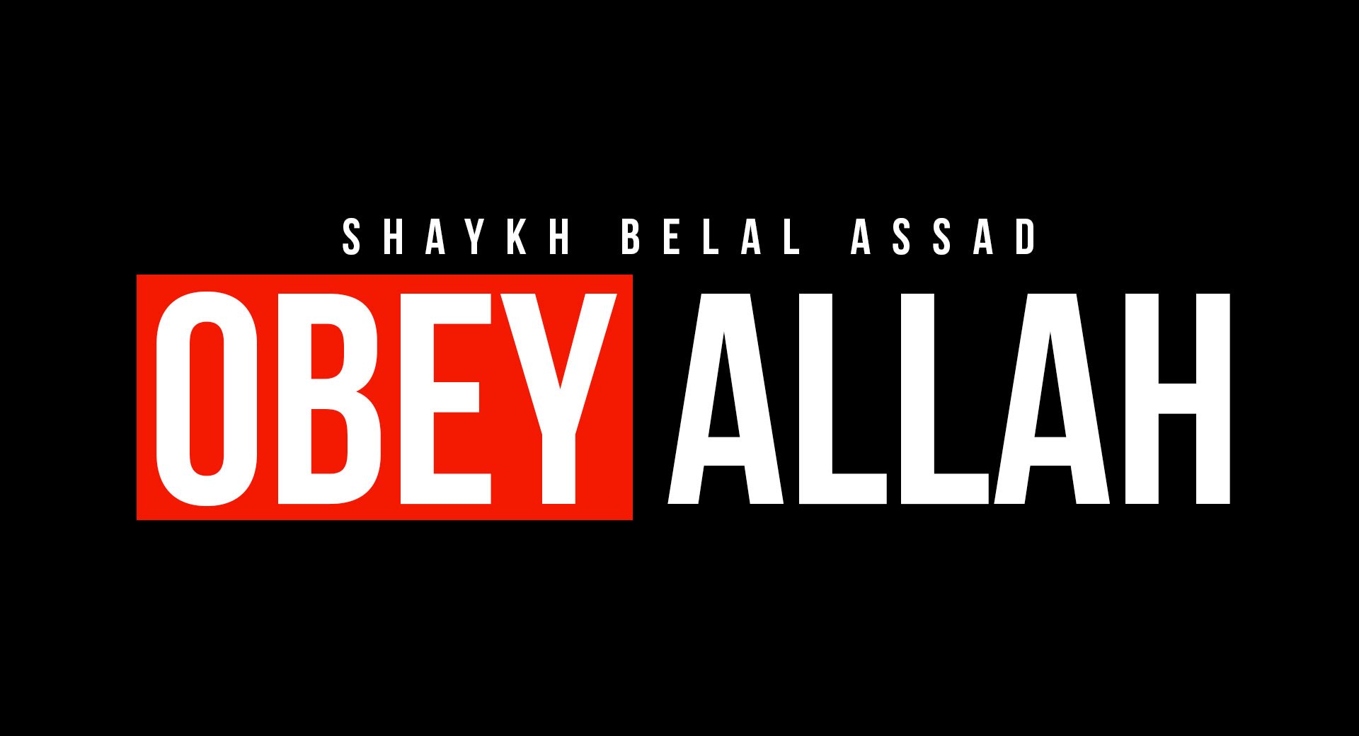 Obey Allah - Shaykh Belal Assad