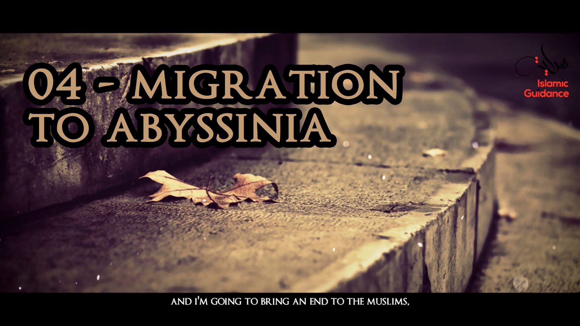 04 - Muhammad [SAW] : Migration To Abyssinia