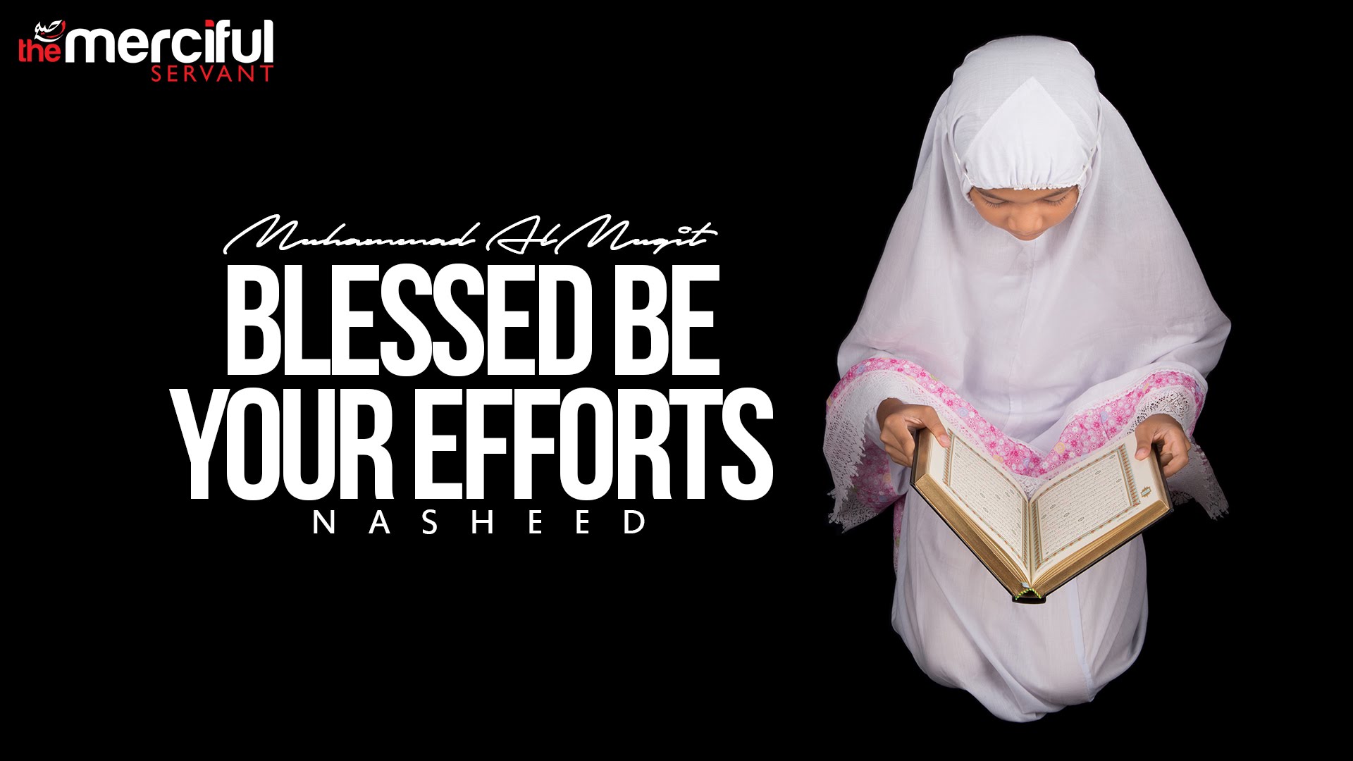 Blessed Be Your Efforts - Nasheed By Muhammad Al Muqit