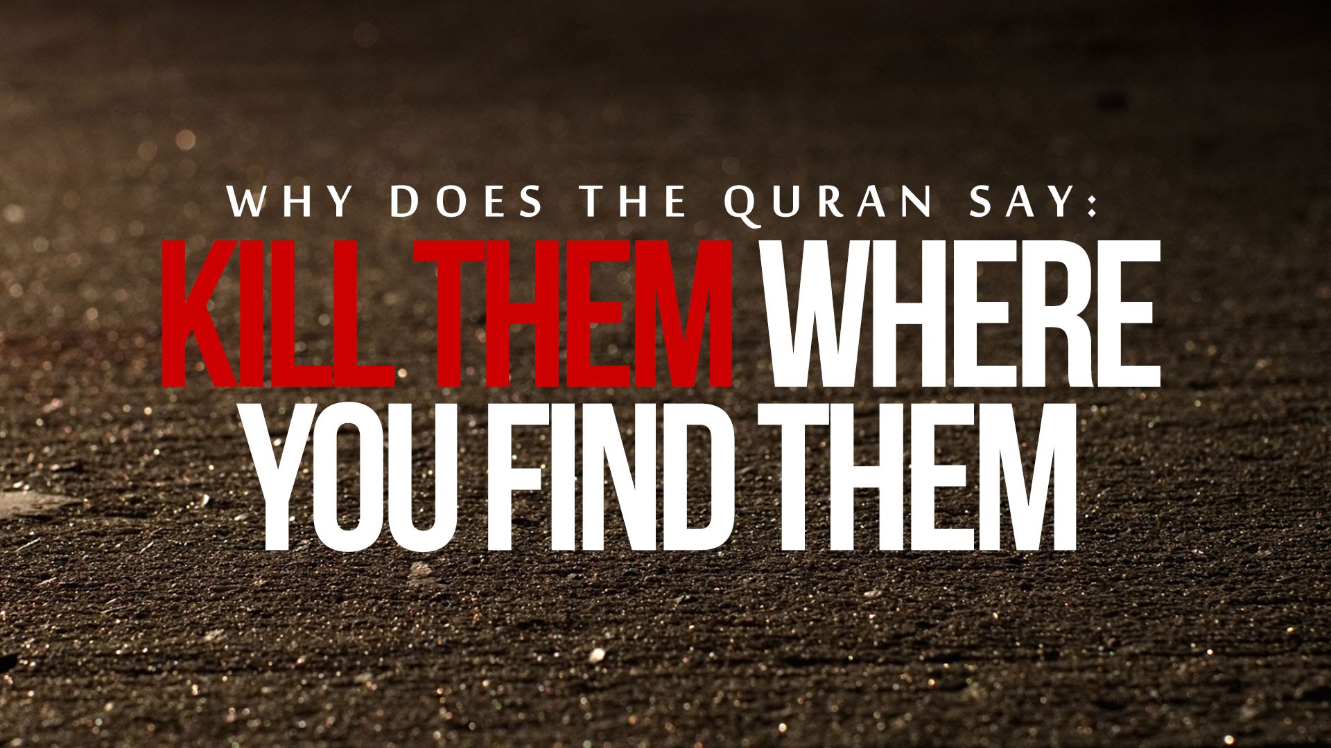 Quran Says: Kill Them Where You Find Them??