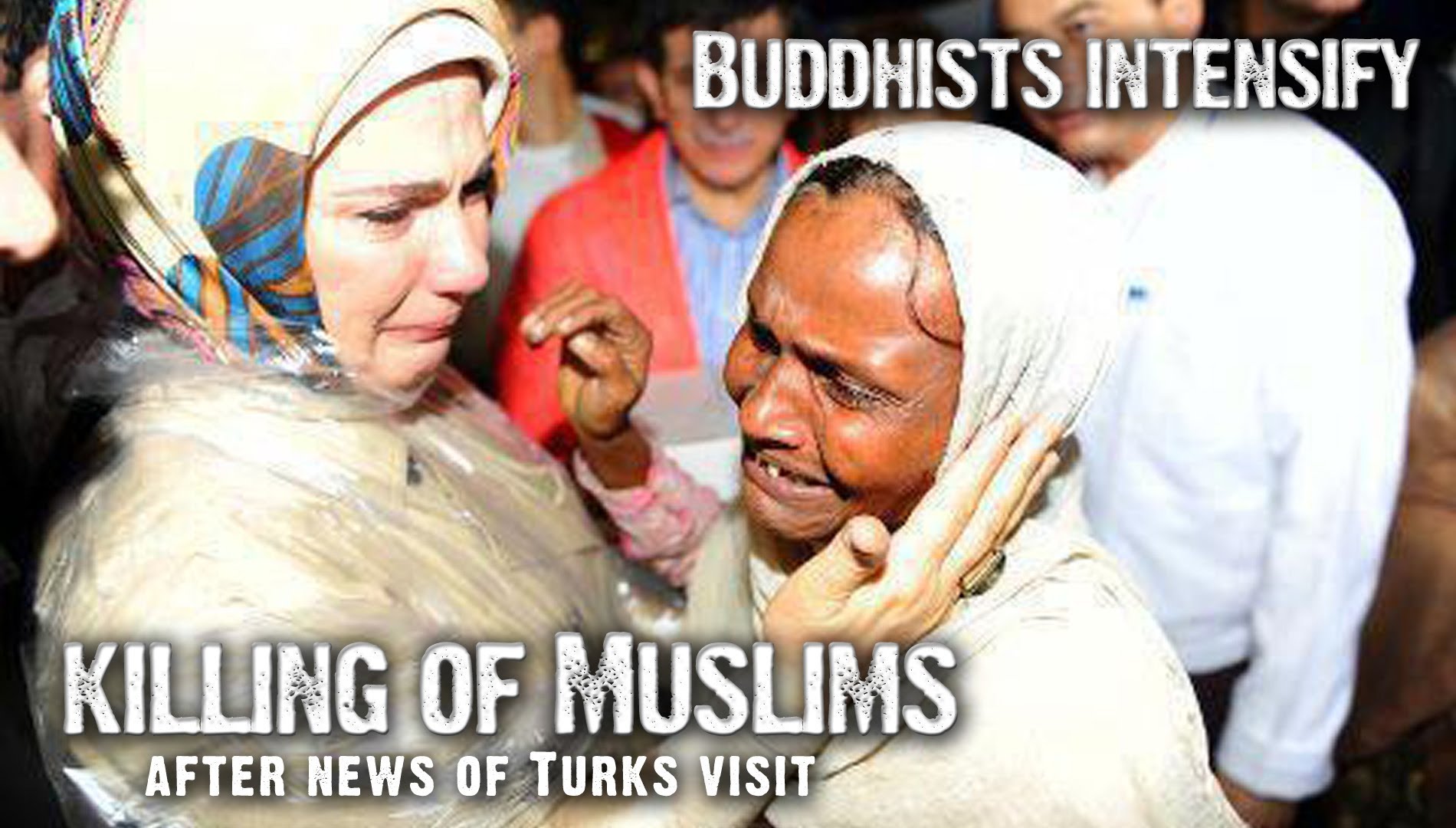 Buddhists Intensify Killing of Muslims after news of 'Turks visit to Burma'