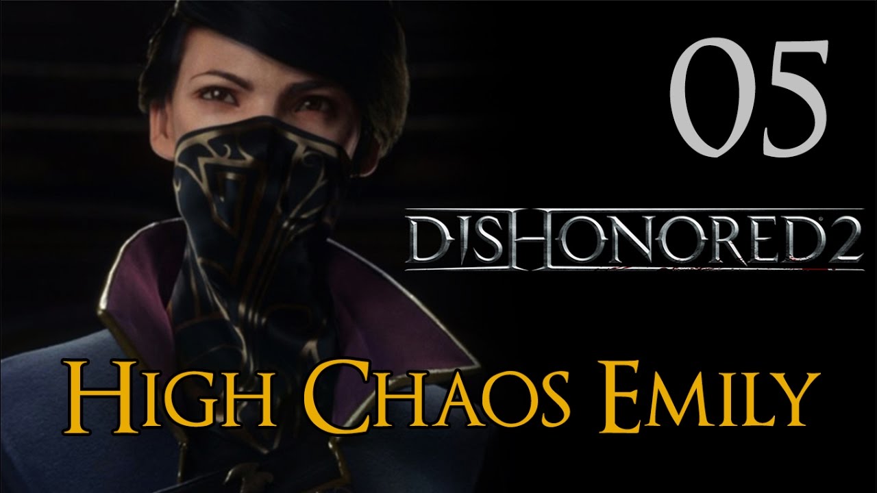 Dishonored 2 - Let's Play Part 5: Lower Aventa District - High Chaos Emily