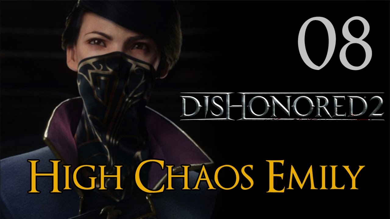 Dishonored 2 - Let's Play Part 8: Rescue Sokolov - High Chaos Emily