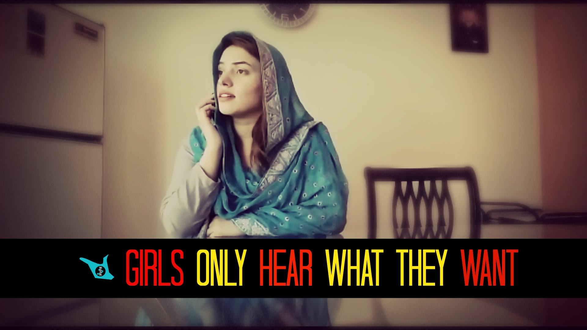GIRLS ONLY HEAR WHAT THEY WANT - SHAM IDREES