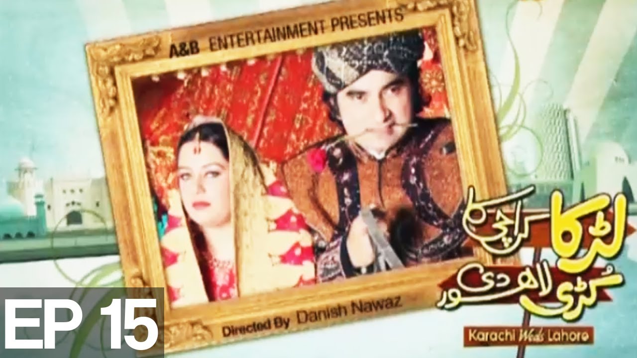 Larka Karachi Ka Kuri Lahore De - Episode 15 on Express Entertainment