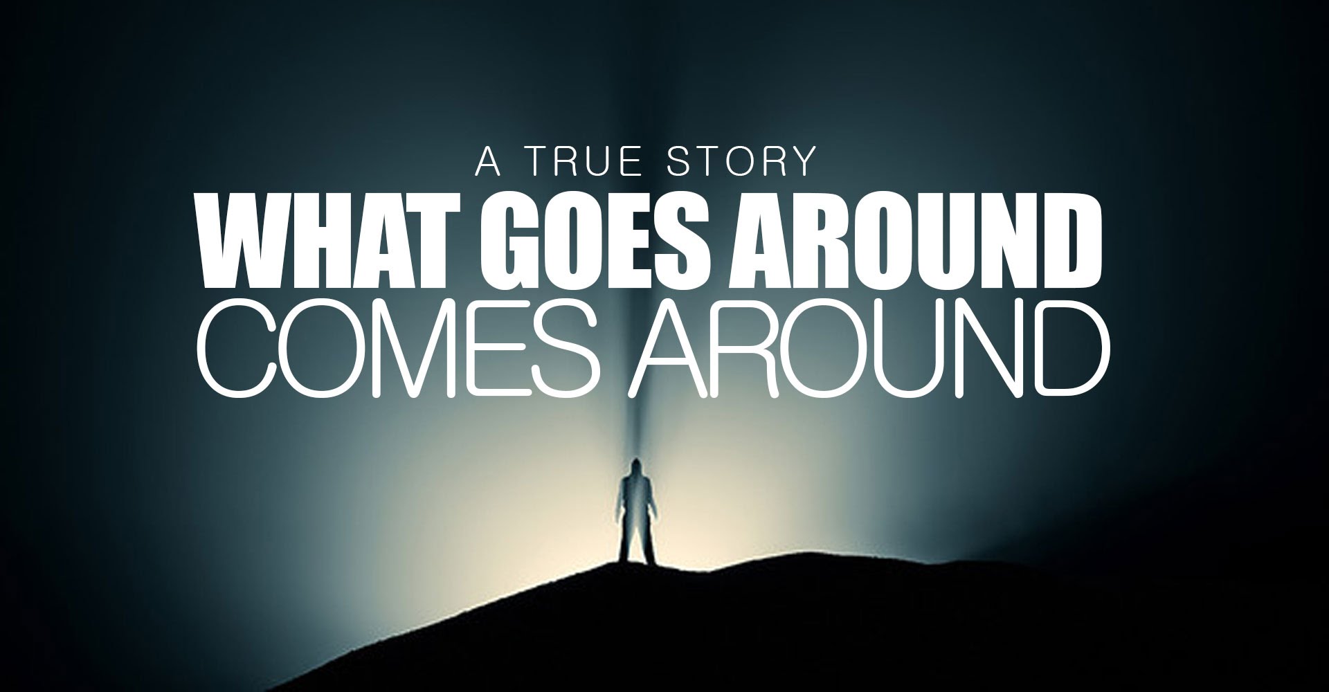 What Goes Around Comes Around! - True Story