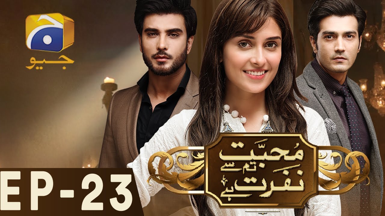 Mohabbat Tum Se Nafrat Hai - Episode 23 | Har Pal Geo