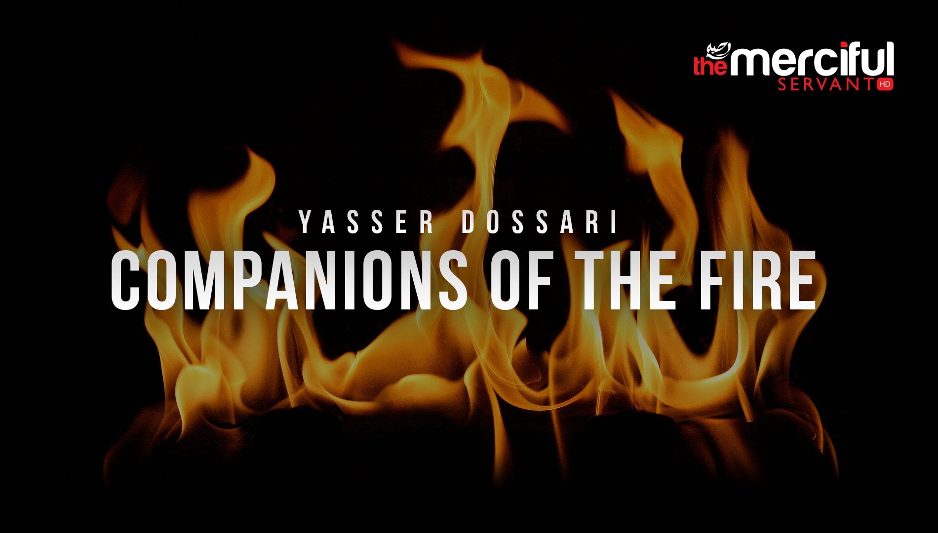 Companions of the Fire - Yasser al-Dossari - LightUponLight 