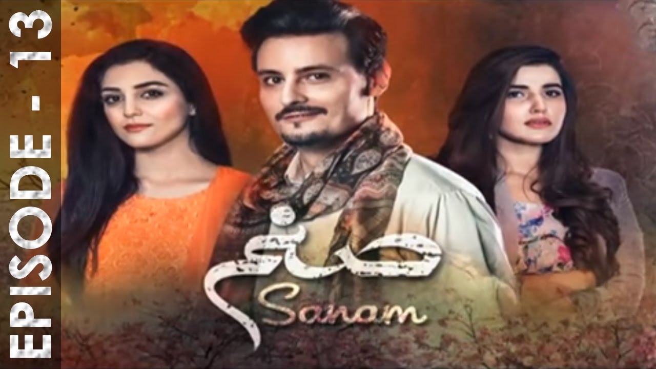 Sanam Episode 13 Full HD HUM TV Drama 05 December 2016