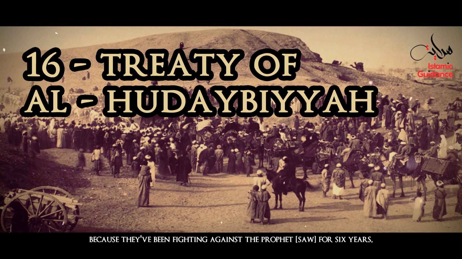 16 - Muhammad [SAW] : Treaty Of Al Hudaybiyyah
