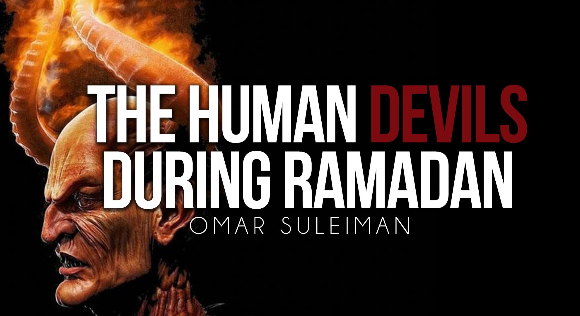 The Human Devils During Ramadan - Omar Suleiman