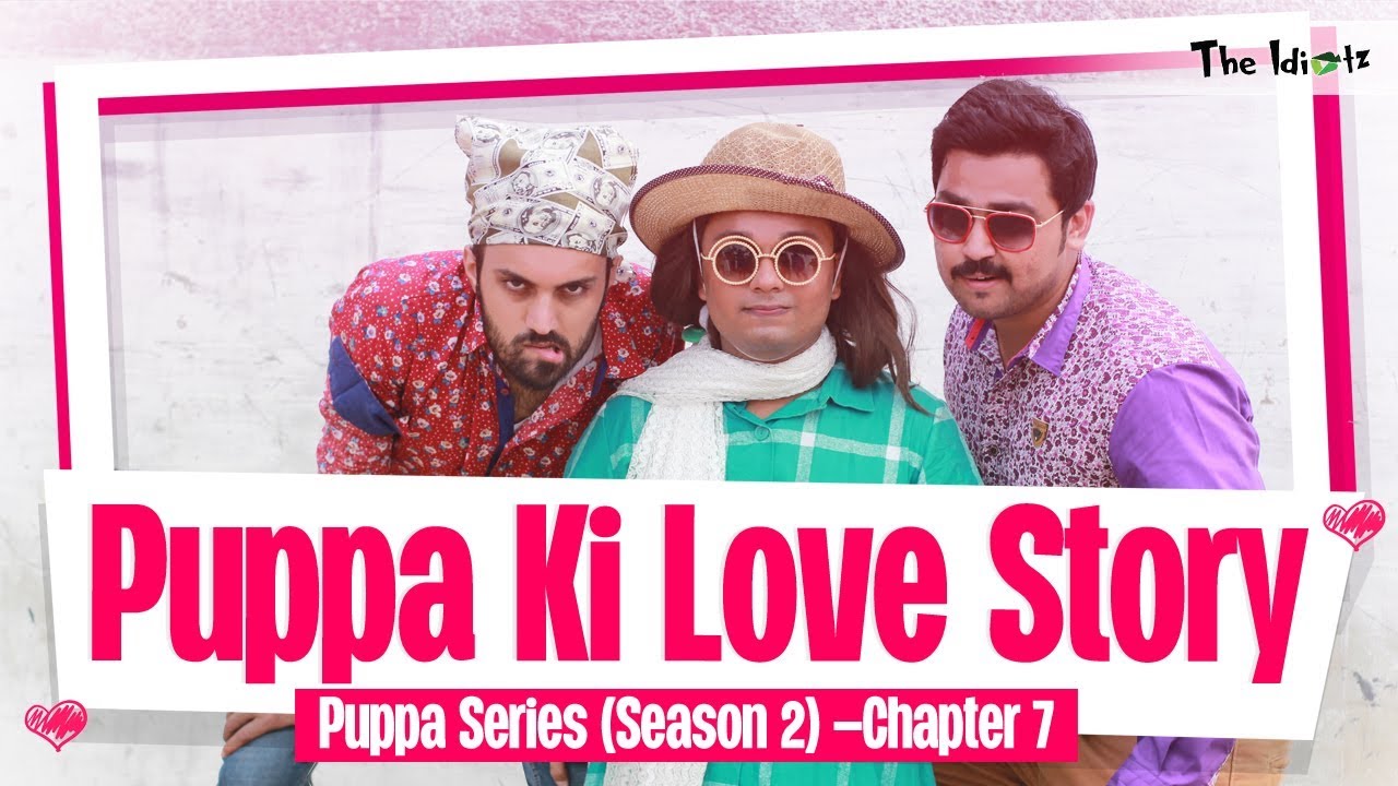 Puppa Ki Love Story | Chapter 7 | Season 2 | Puppa Web Series