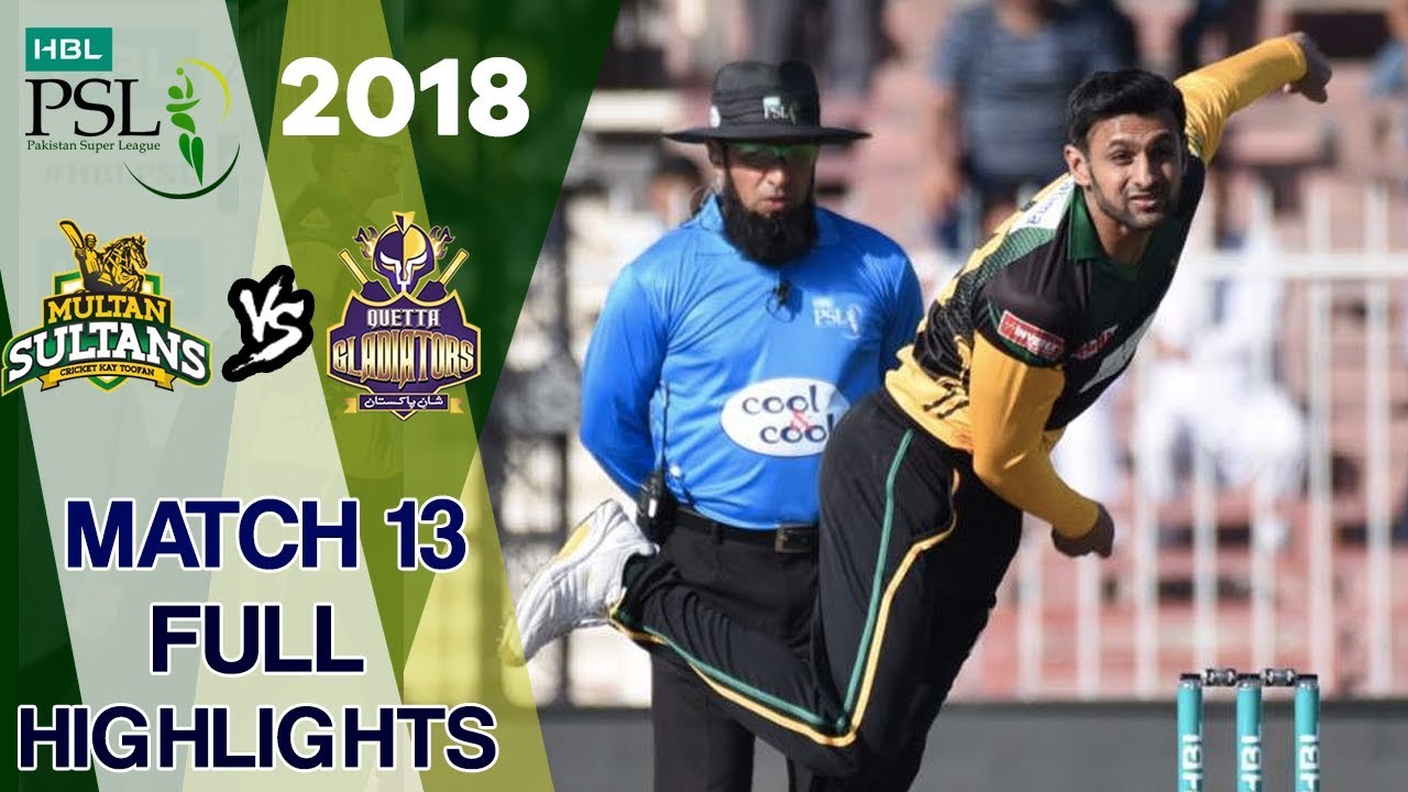 Multan Sultan vs Quetta Gladiators -  PSL 2018 13th Match Highlights