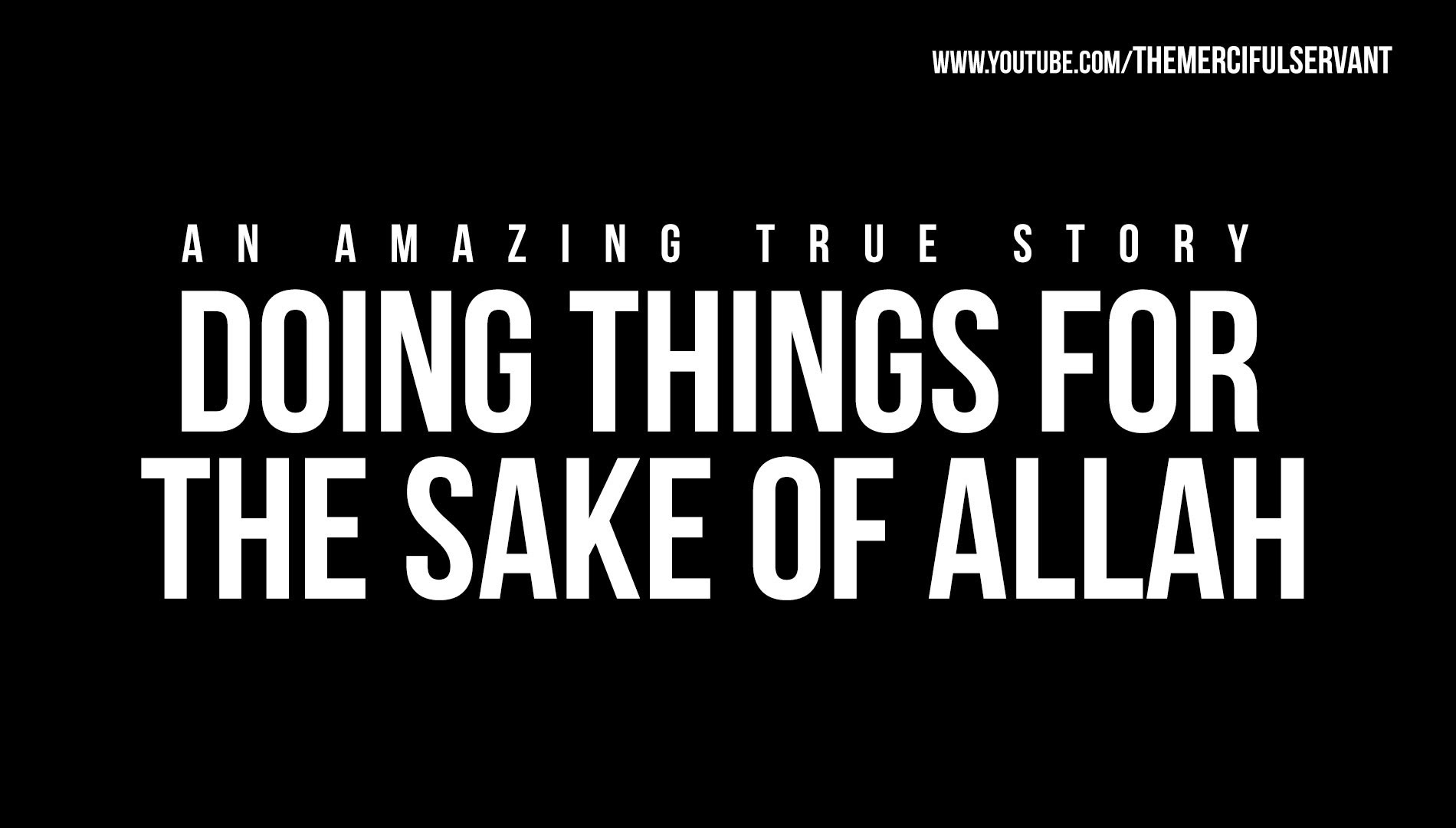 Doing Things For The Sake of Allah - Amazing True Story