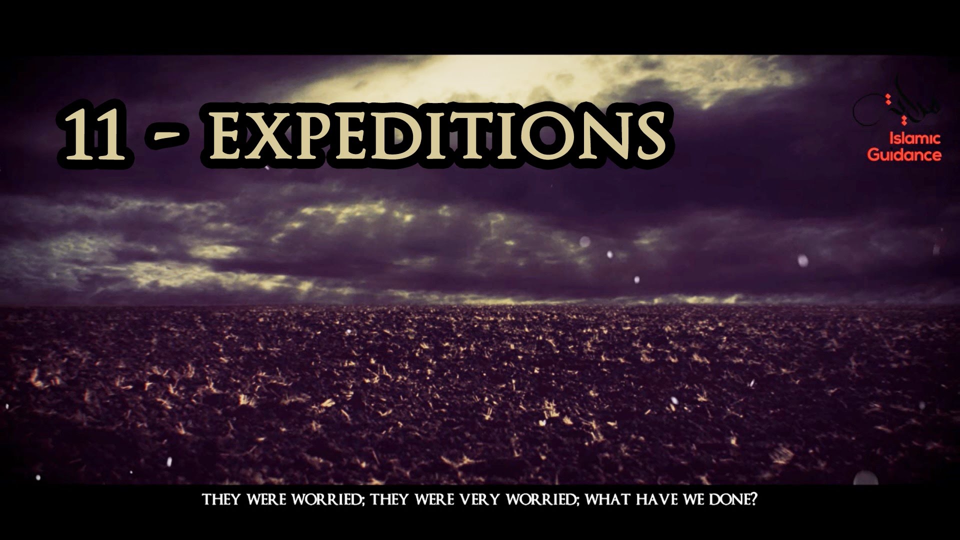 11 - Muhammad [SAW] : Expeditions