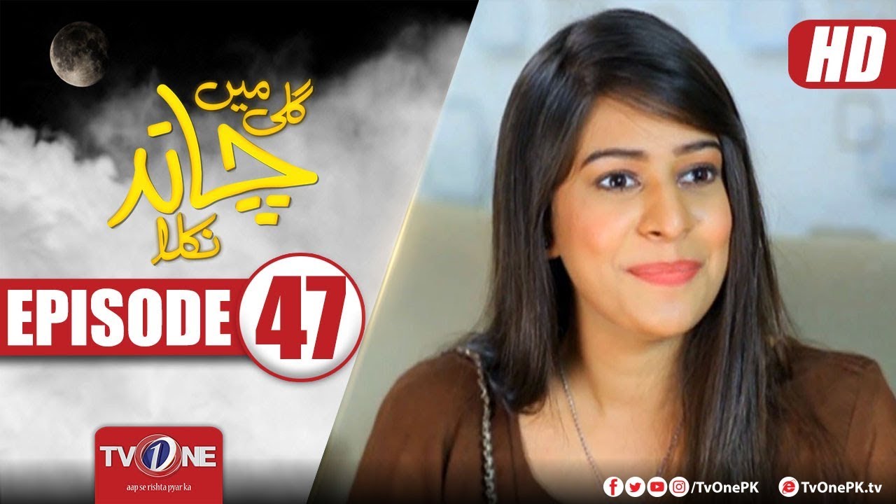 Gali Mein Chand Nikla | Episode 47