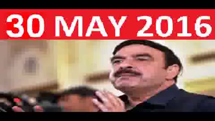 Sheikh Rasheed Latest Interview 30th May 2016
