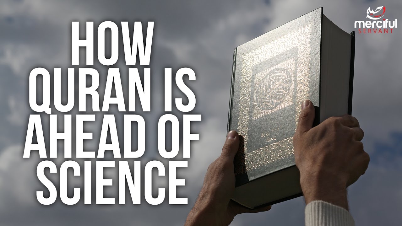 HOW QURAN IS AHEAD OF SCIENCE!