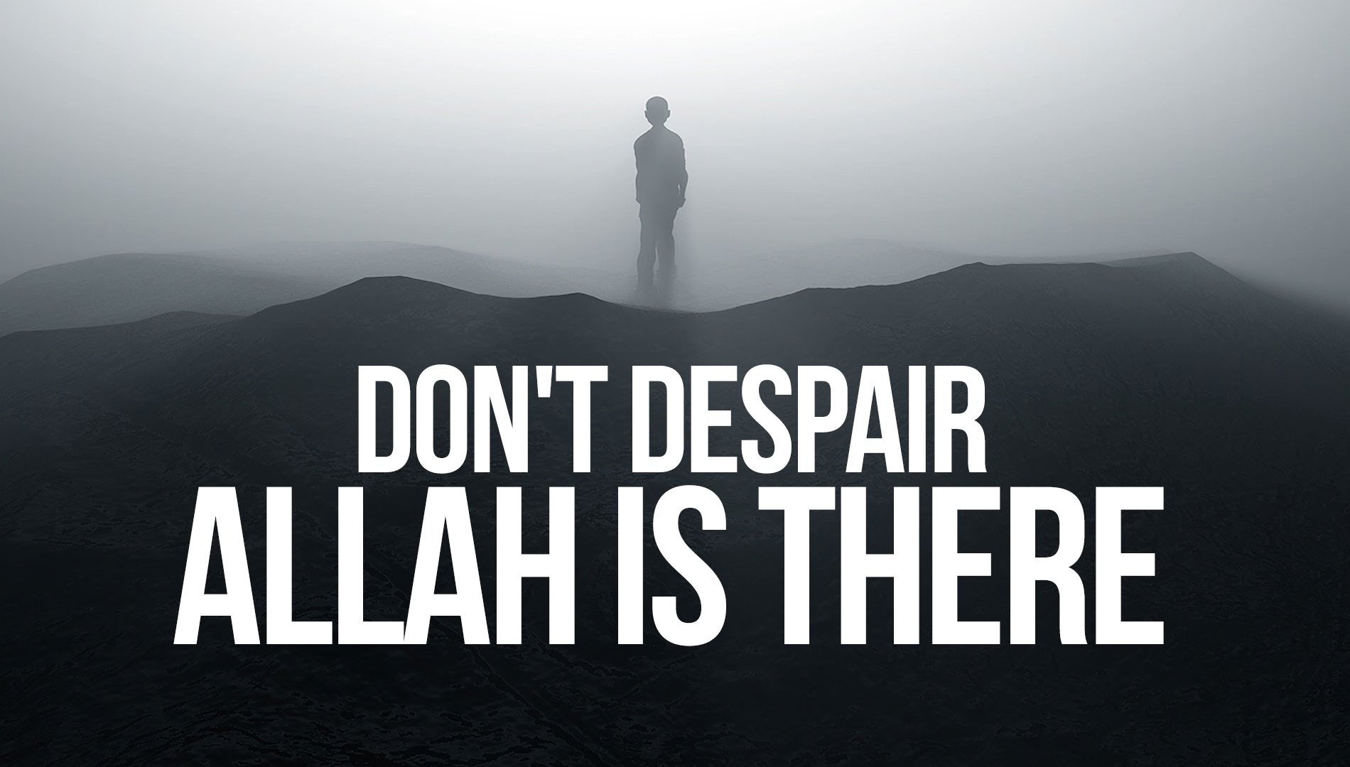 Don't Despair Allah is There - #RelianceuponAllah