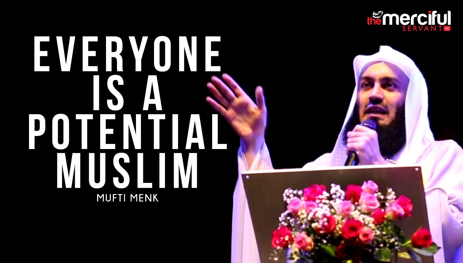 Mufti Menk - Everyone is a Potential Muslim