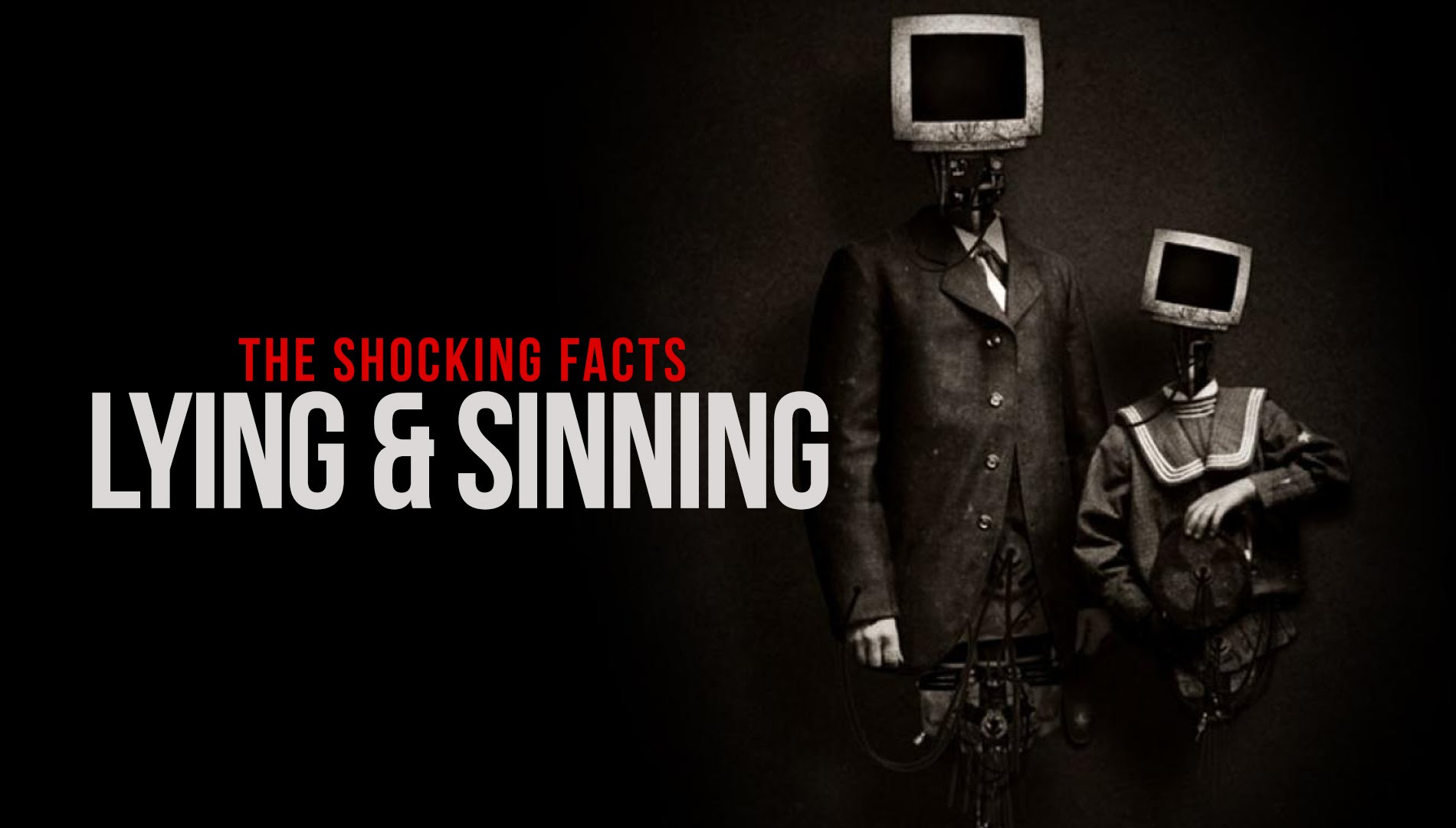 Lying & Sinning - The Shocking Facts