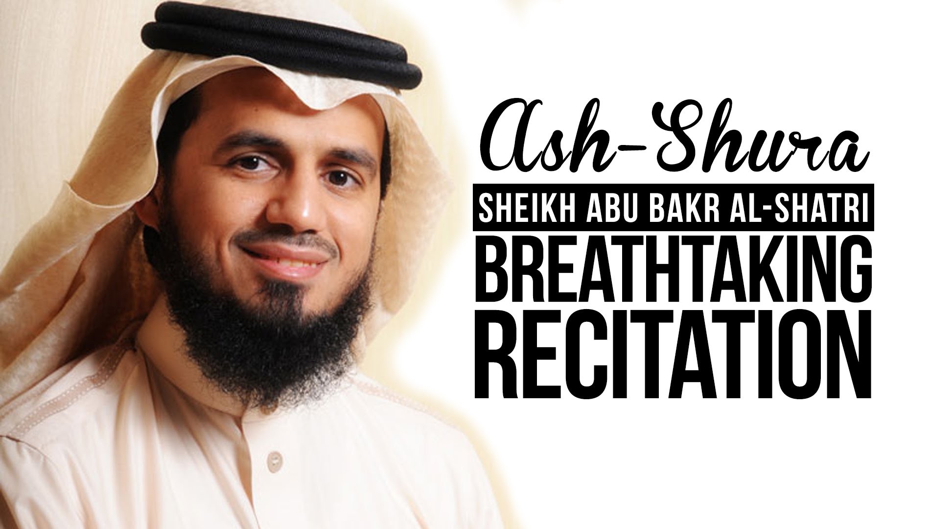 Sheikh Abu Bakr Al-Shatri - BREATHTAKING