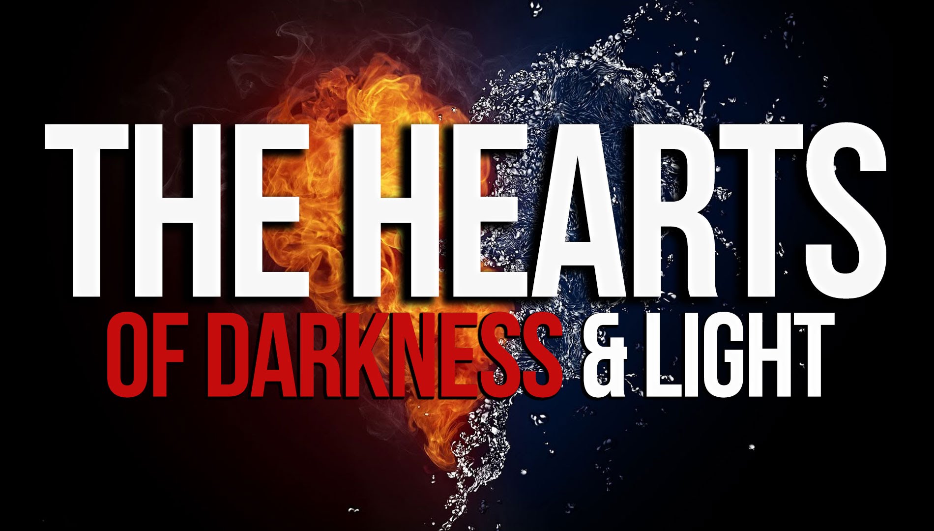 The Hearts of Darkness & Light - Powerful Reminder