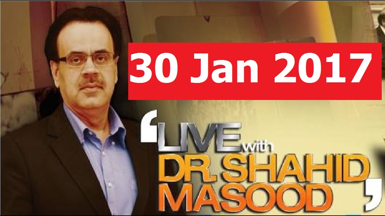 Live with Dr Shahid Masood 30 January 2017