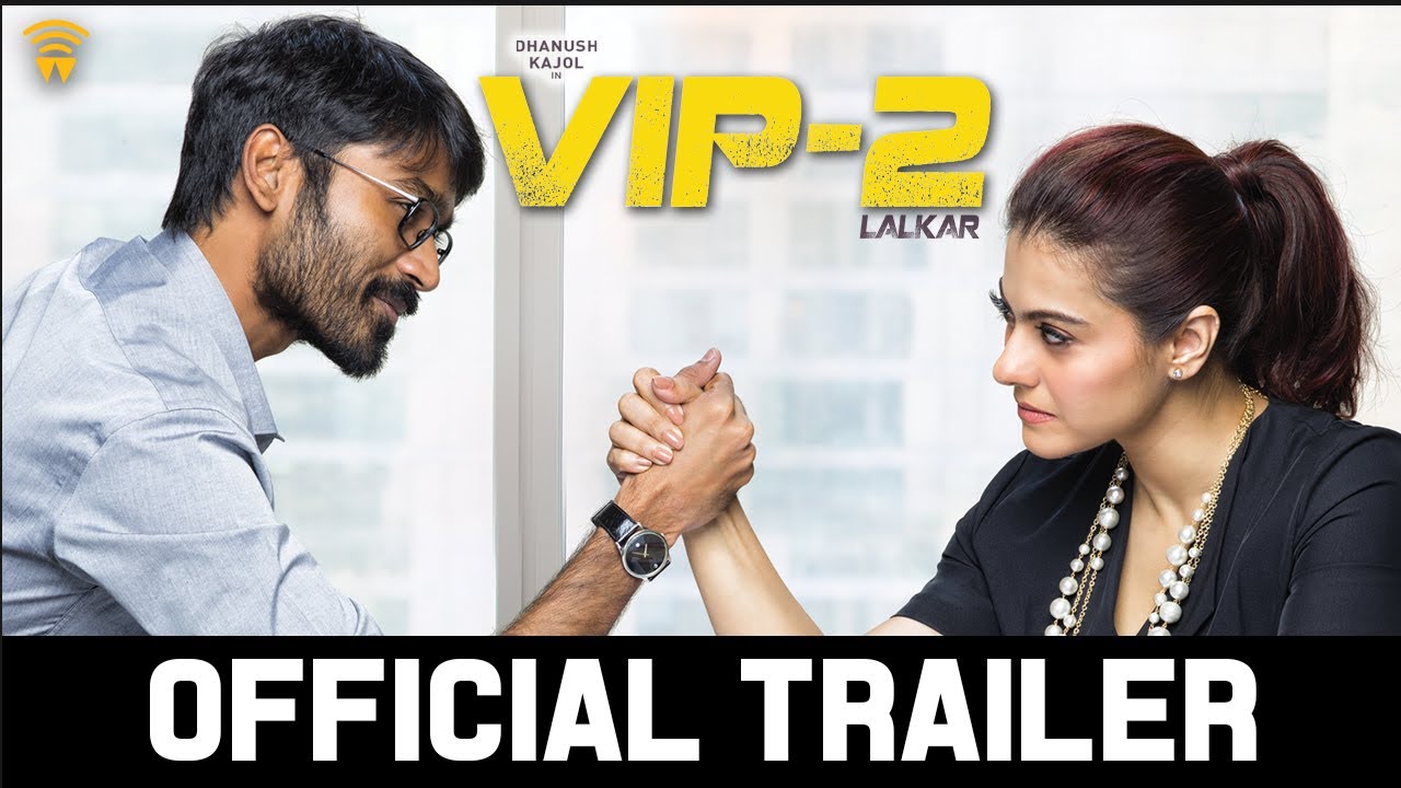 VIP 2 Lalkar - Official Trailer | Dhanush, Kajol, Amala Paul | Soundarya Rajinikanth