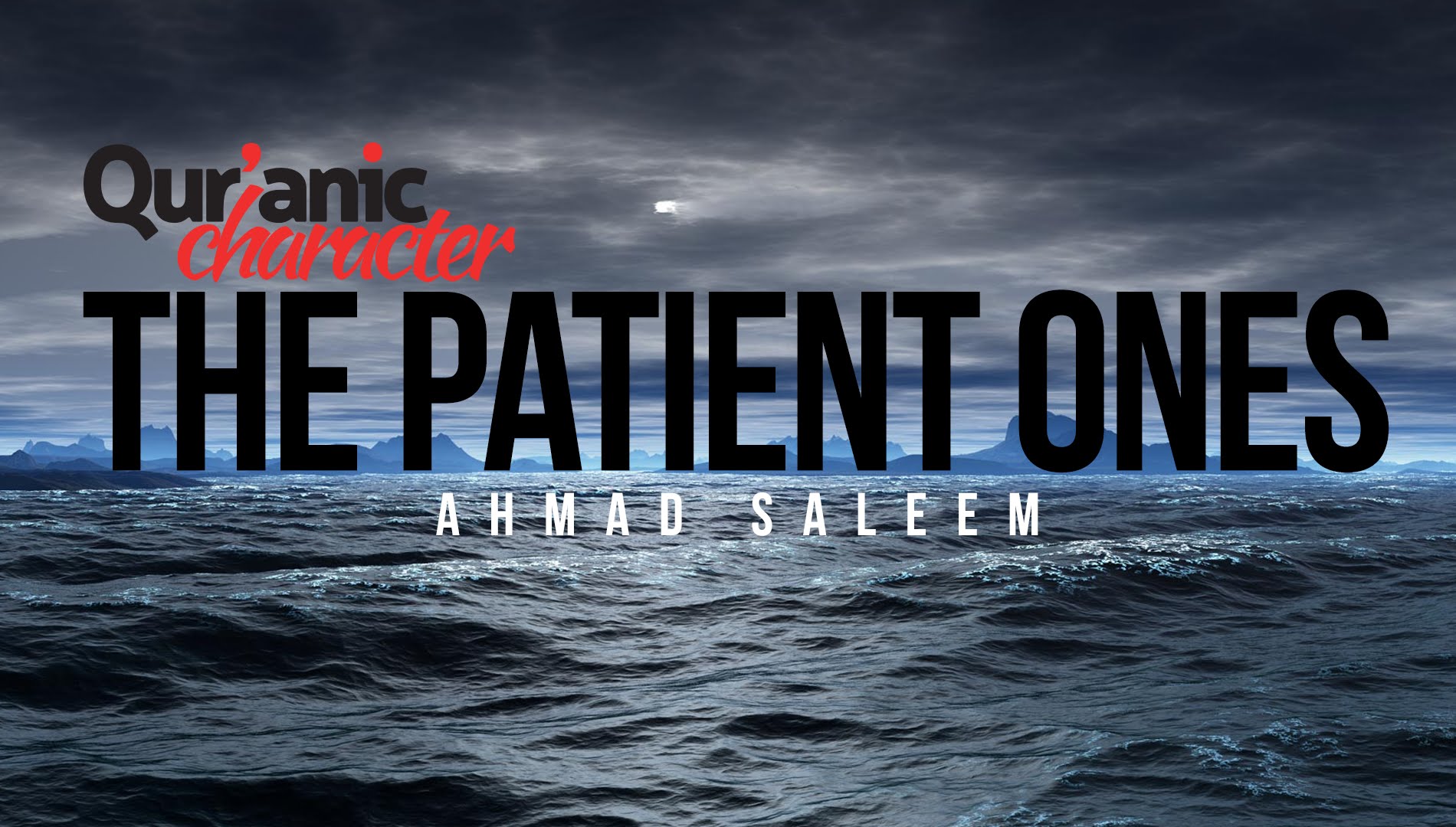 Quranic Character - The Patient Ones - Ahmad Saleem