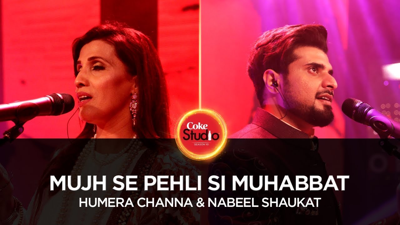 Humera Channa & Nabeel Shaukat, Mujh Se Pehli Si Muhabbat, Coke Studio Season 10, Episode 3.